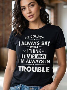 ... Why I'm Always In Trouble Graphic Tee Unisex